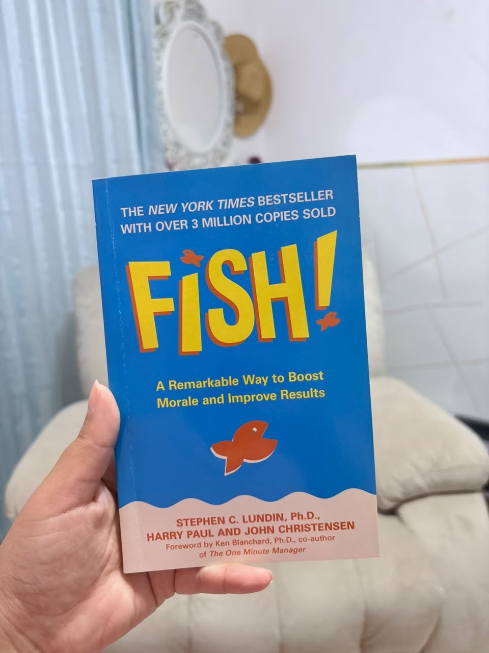 Fish!: A Remarkable Way to Boost Morale and Improve Results - Stephen C. Lundin, Harry Paul and John Christensen