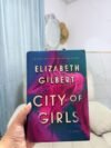 City of Girls - Elizabeth Gilbert